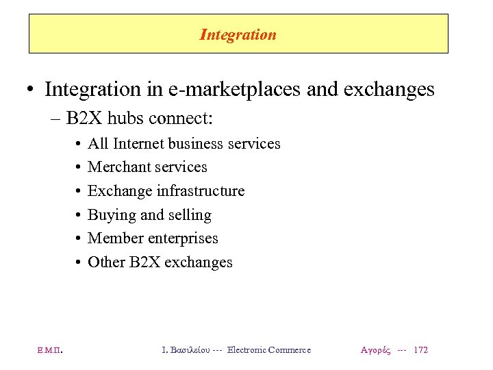 Integration • Integration in e-marketplaces and exchanges – B 2 X hubs connect: •