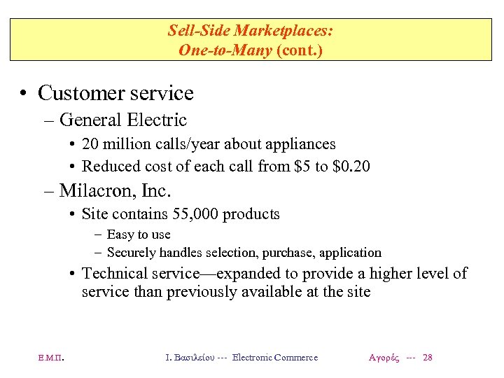 Sell-Side Marketplaces: One-to-Many (cont. ) • Customer service – General Electric • 20 million