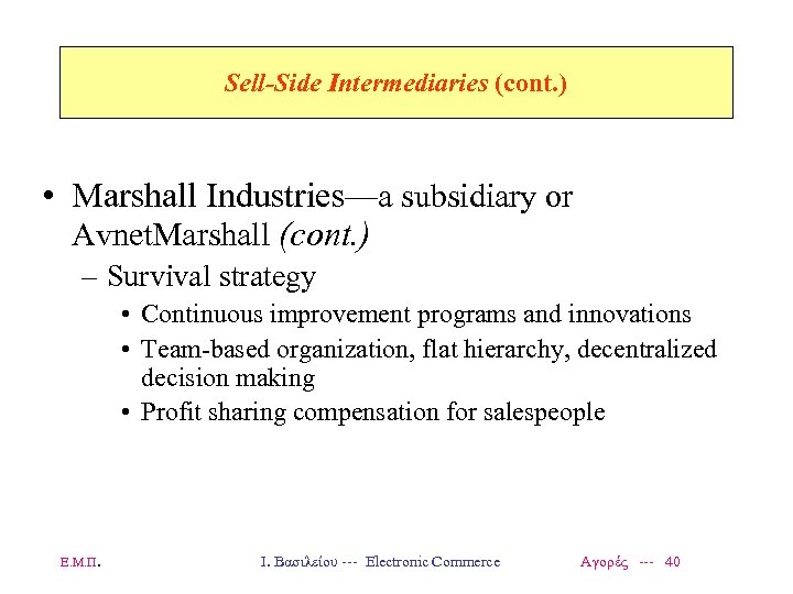 Sell-Side Intermediaries (cont. ) • Marshall Industries—a subsidiary or Avnet. Marshall (cont. ) –