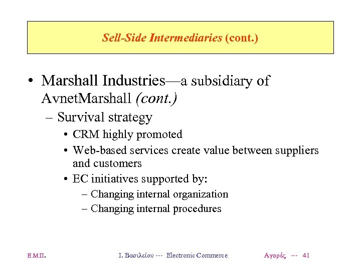 Sell-Side Intermediaries (cont. ) • Marshall Industries—a subsidiary of Avnet. Marshall (cont. ) –