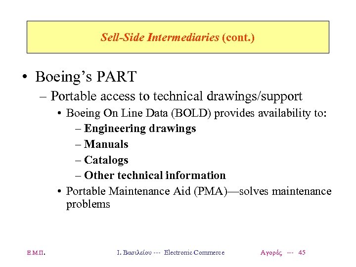 Sell-Side Intermediaries (cont. ) • Boeing’s PART – Portable access to technical drawings/support •