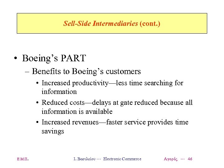 Sell-Side Intermediaries (cont. ) • Boeing’s PART – Benefits to Boeing’s customers • Increased