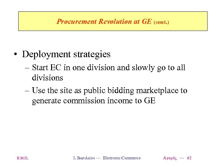 Procurement Revolution at GE (cont. ) • Deployment strategies – Start EC in one