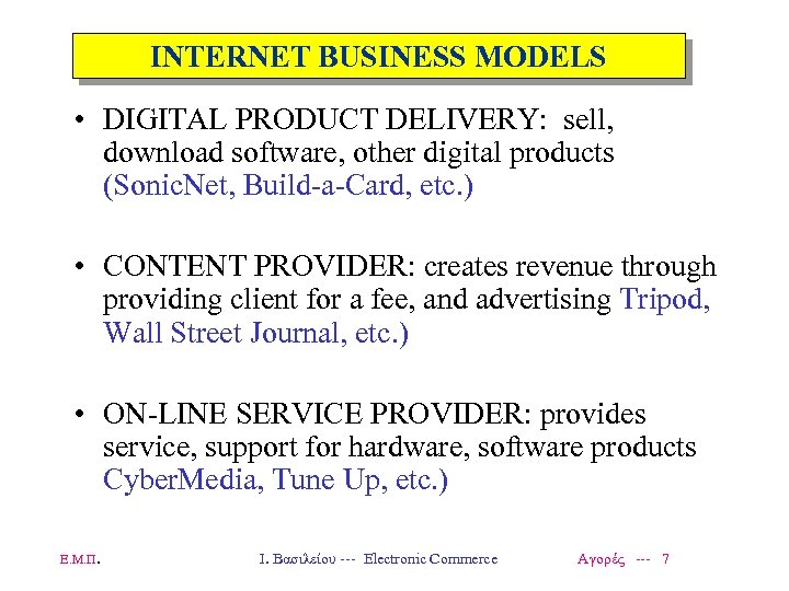 INTERNET BUSINESS MODELS • DIGITAL PRODUCT DELIVERY: sell, download software, other digital products (Sonic.