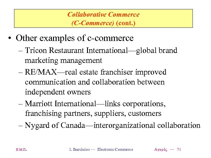 Collaborative Commerce (C-Commerce) (cont. ) • Other examples of c-commerce – Tricon Restaurant International—global