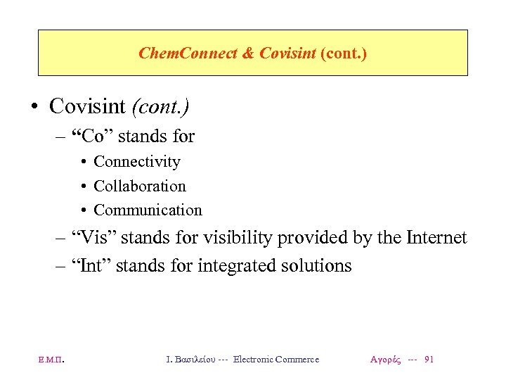 Chem. Connect & Covisint (cont. ) • Covisint (cont. ) – “Co” stands for