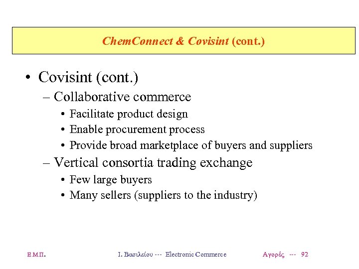 Chem. Connect & Covisint (cont. ) • Covisint (cont. ) – Collaborative commerce •