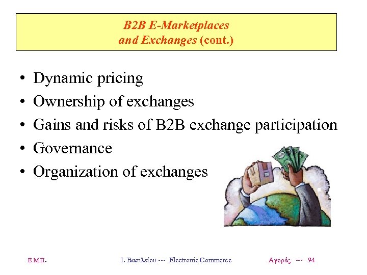 B 2 B E-Marketplaces and Exchanges (cont. ) • • • Dynamic pricing Ownership