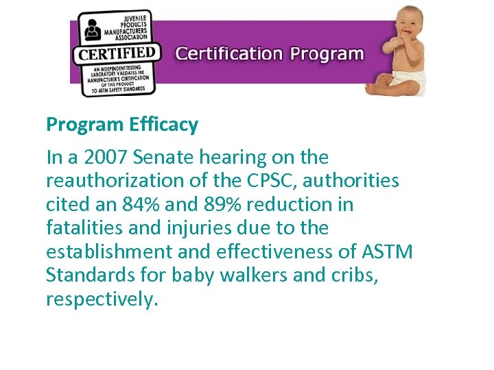 Program Efficacy In a 2007 Senate hearing on the reauthorization of the CPSC, authorities