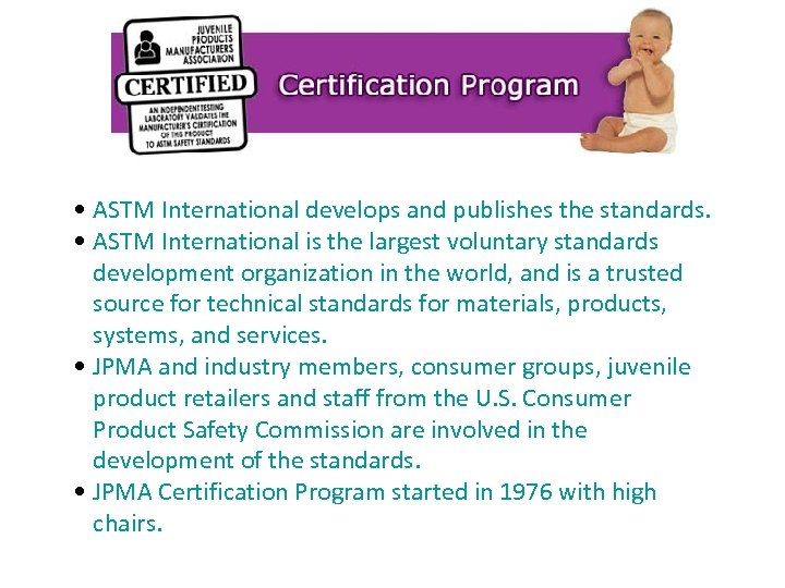  • ASTM International develops and publishes the standards. • ASTM International is the