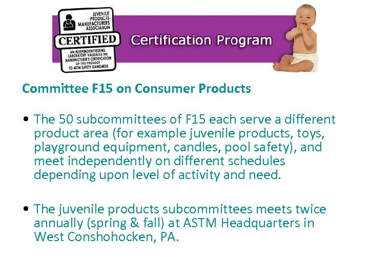 Committee F 15 on Consumer Products • The 50 subcommittees of F 15 each