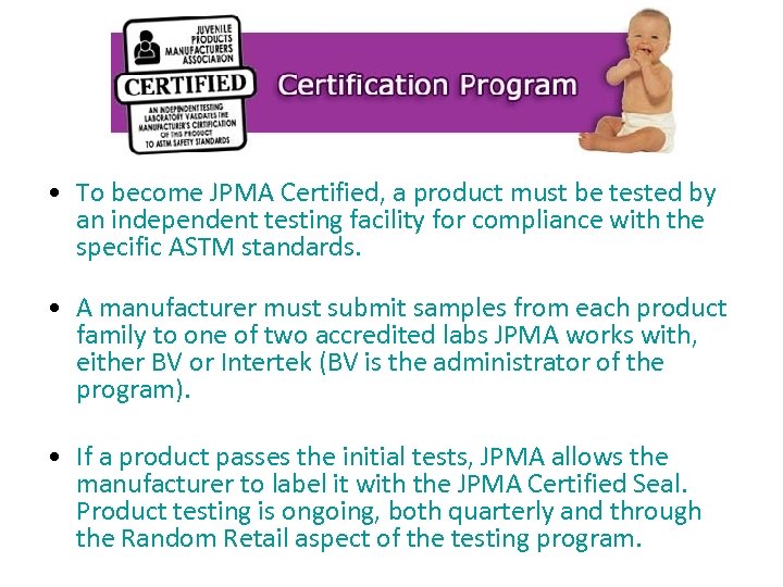  • To become JPMA Certified, a product must be tested by an independent