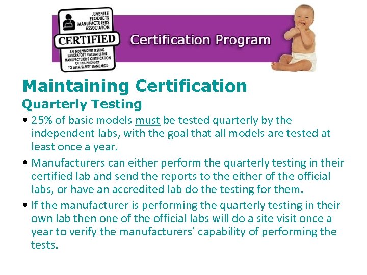 Maintaining Certification Quarterly Testing • 25% of basic models must be tested quarterly by