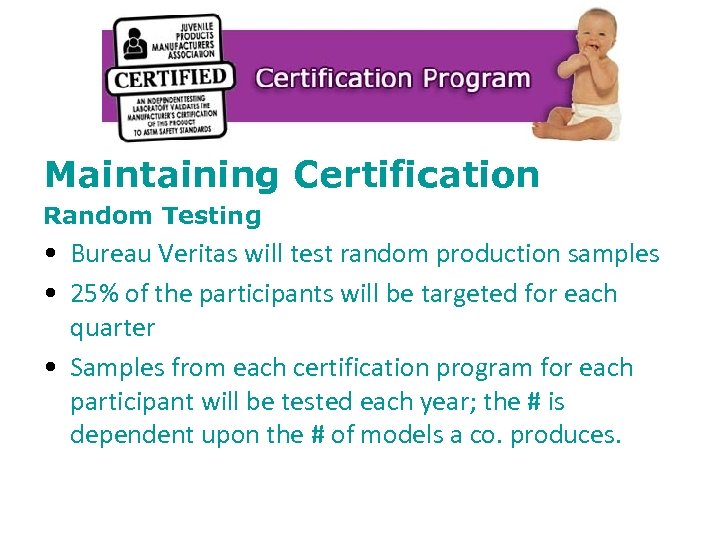 Maintaining Certification Random Testing • Bureau Veritas will test random production samples • 25%