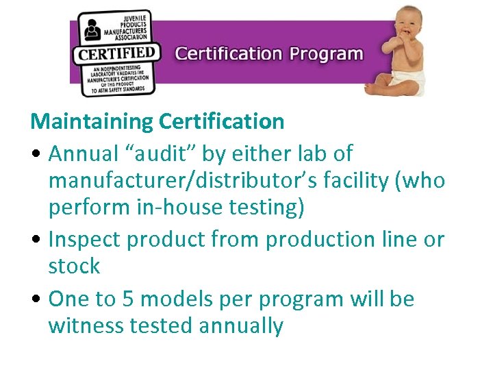 Maintaining Certification • Annual “audit” by either lab of manufacturer/distributor’s facility (who perform in-house