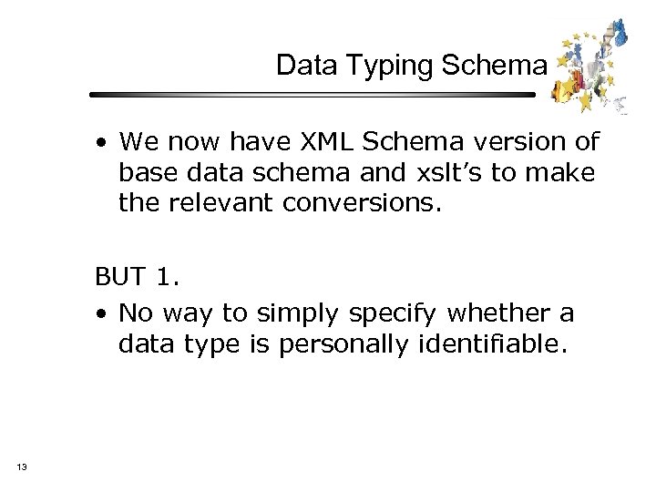 Data Typing Schema • We now have XML Schema version of base data schema