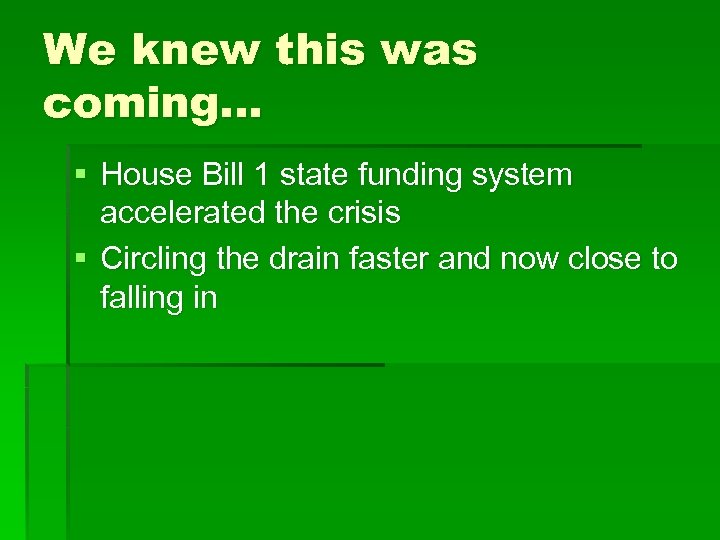 We knew this was coming… § House Bill 1 state funding system accelerated the