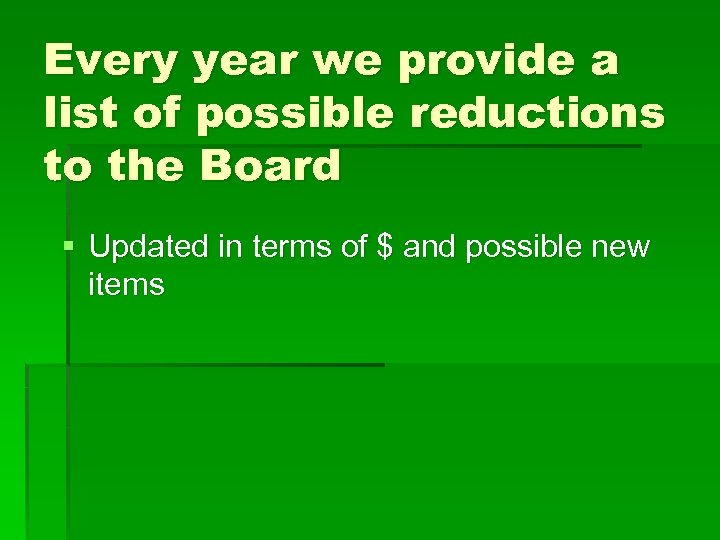 Every year we provide a list of possible reductions to the Board § Updated