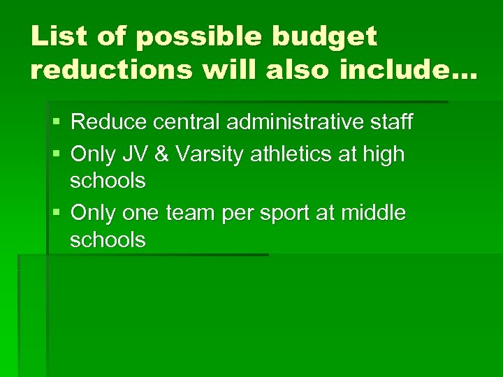 List of possible budget reductions will also include… § Reduce central administrative staff §