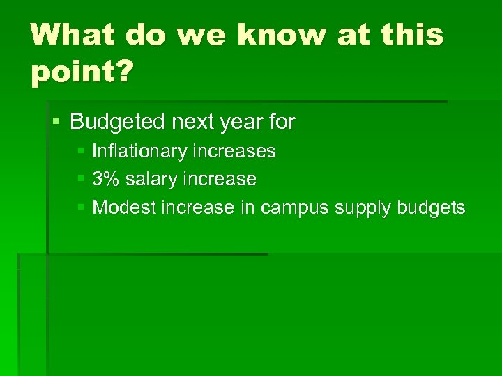 What do we know at this point? § Budgeted next year for § Inflationary