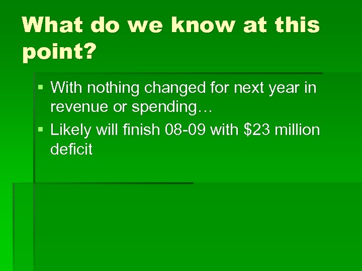 What do we know at this point? § With nothing changed for next year