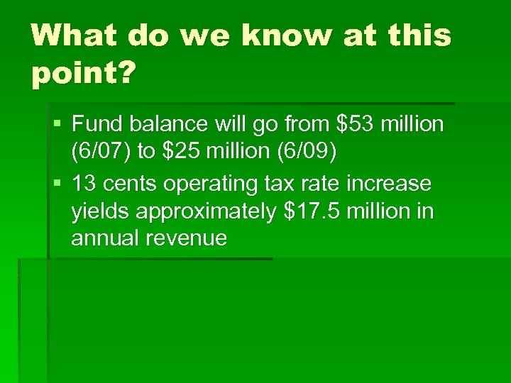 What do we know at this point? § Fund balance will go from $53