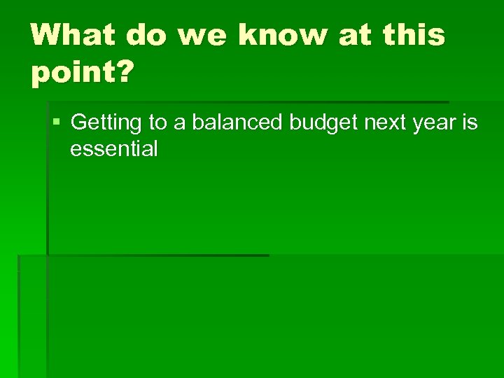 What do we know at this point? § Getting to a balanced budget next