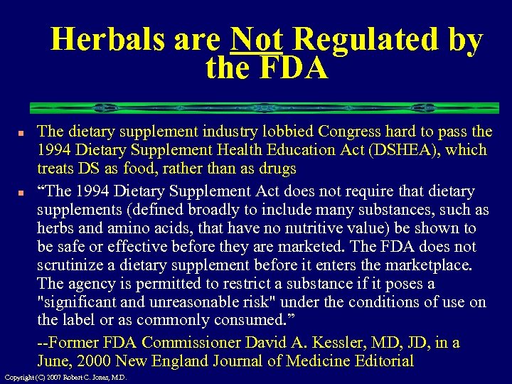 Herbals are Not Regulated by the FDA n n The dietary supplement industry lobbied