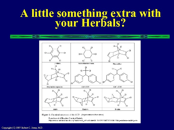 A little something extra with your Herbals? Copyright (C) 2007 Robert C. Jones, M.