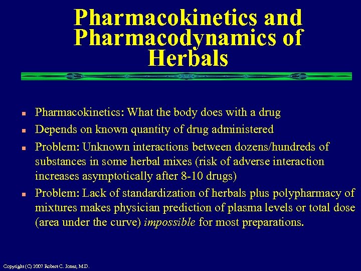 Pharmacokinetics and Pharmacodynamics of Herbals n n Pharmacokinetics: What the body does with a