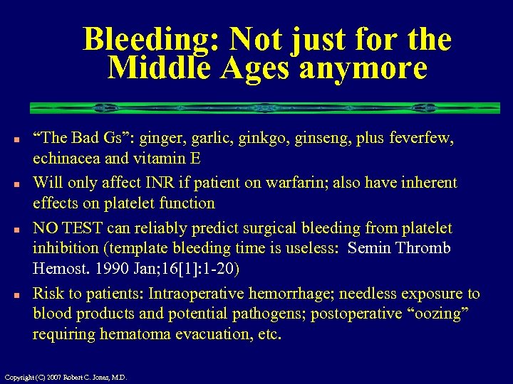 Bleeding: Not just for the Middle Ages anymore n n “The Bad Gs”: ginger,