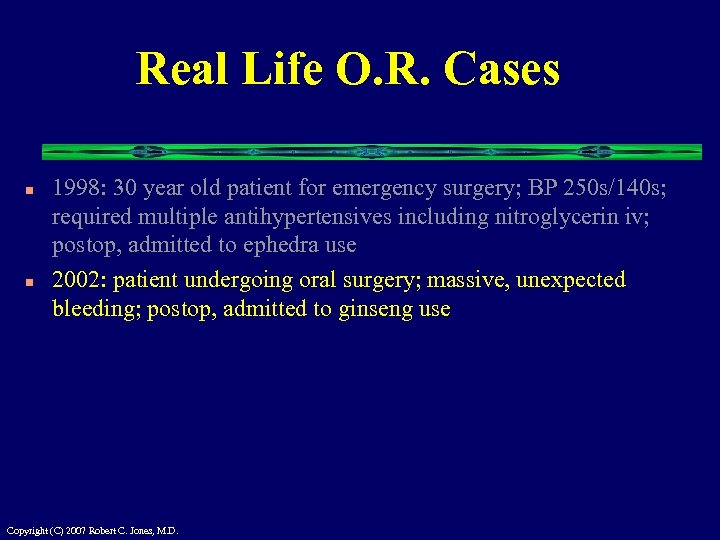 Real Life O. R. Cases n n 1998: 30 year old patient for emergency