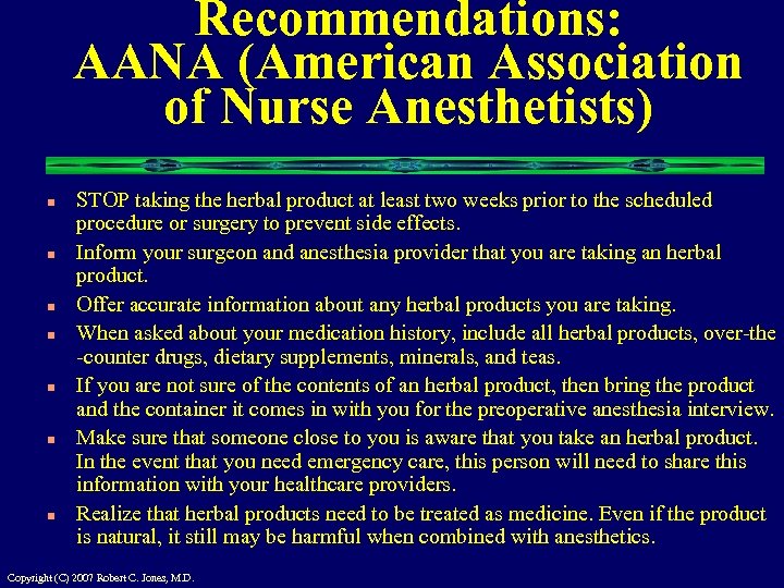 Recommendations: AANA (American Association of Nurse Anesthetists) n n n n STOP taking the