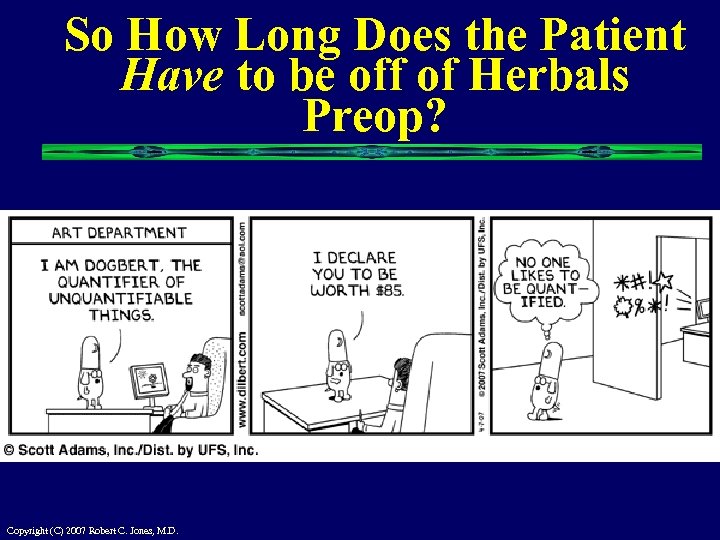 So How Long Does the Patient Have to be off of Herbals Preop? Copyright