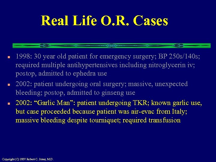 Real Life O. R. Cases n n n 1998: 30 year old patient for