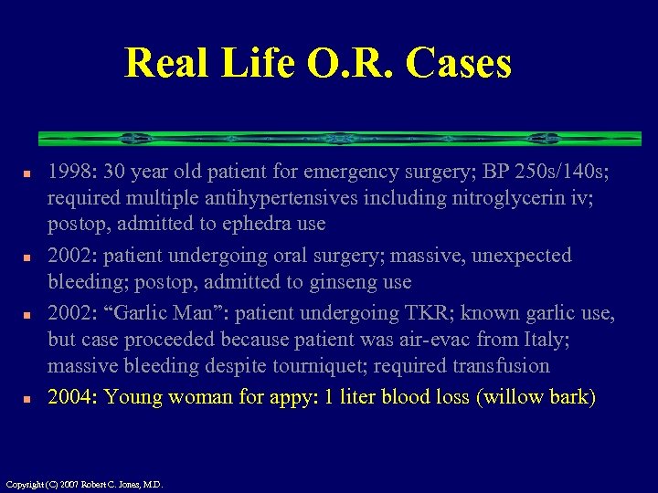 Real Life O. R. Cases n n 1998: 30 year old patient for emergency