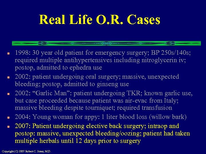 Real Life O. R. Cases n n n 1998: 30 year old patient for