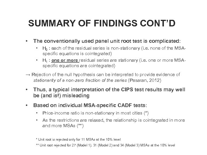 SUMMARY OF FINDINGS CONT’D • The conventionally used panel unit root test is complicated: