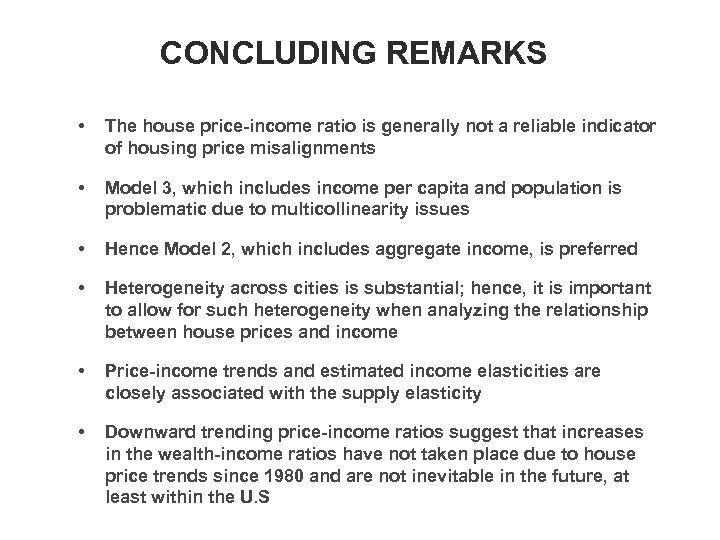 CONCLUDING REMARKS • The house price-income ratio is generally not a reliable indicator of