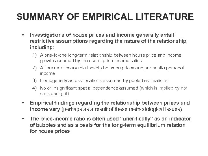 SUMMARY OF EMPIRICAL LITERATURE • Investigations of house prices and income generally entail restrictive