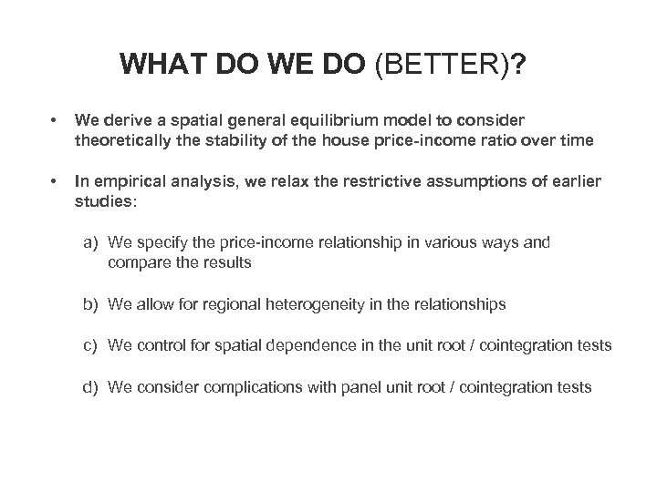 WHAT DO WE DO (BETTER)? • We derive a spatial general equilibrium model to
