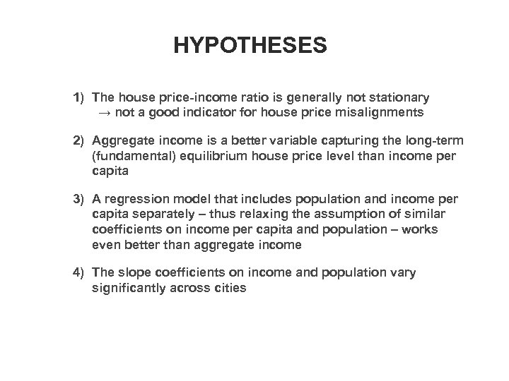 HYPOTHESES 1) The house price-income ratio is generally not stationary → not a good