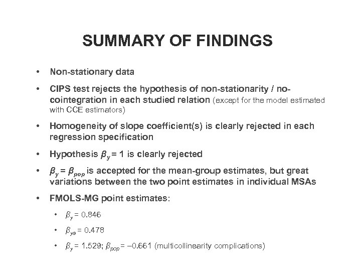 SUMMARY OF FINDINGS • Non-stationary data • CIPS test rejects the hypothesis of non-stationarity