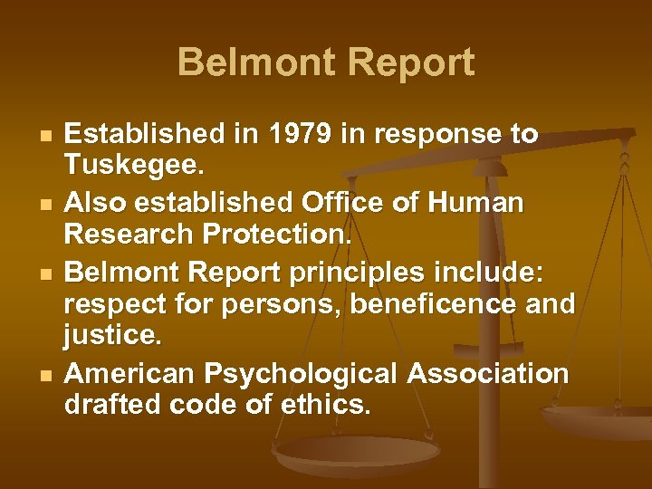 Belmont Report n n Established in 1979 in response to Tuskegee. Also established Office