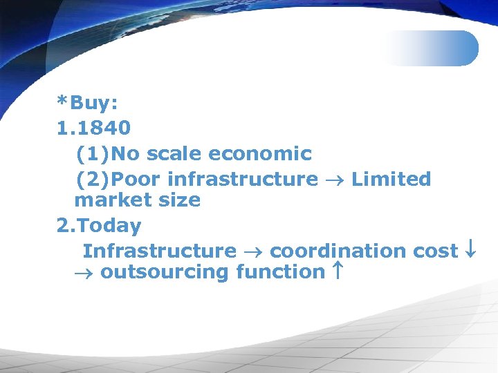 *Buy: 1. 1840 (1)No scale economic (2)Poor infrastructure Limited market size 2. Today Infrastructure