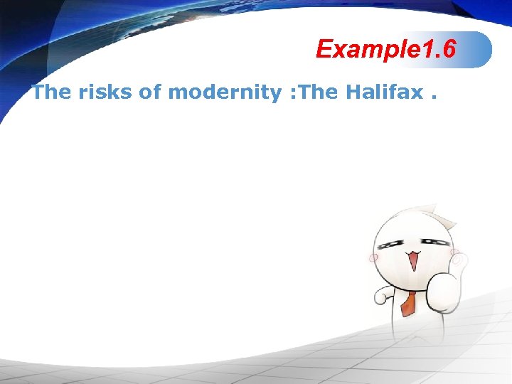 Example 1. 6 The risks of modernity : The Halifax. 