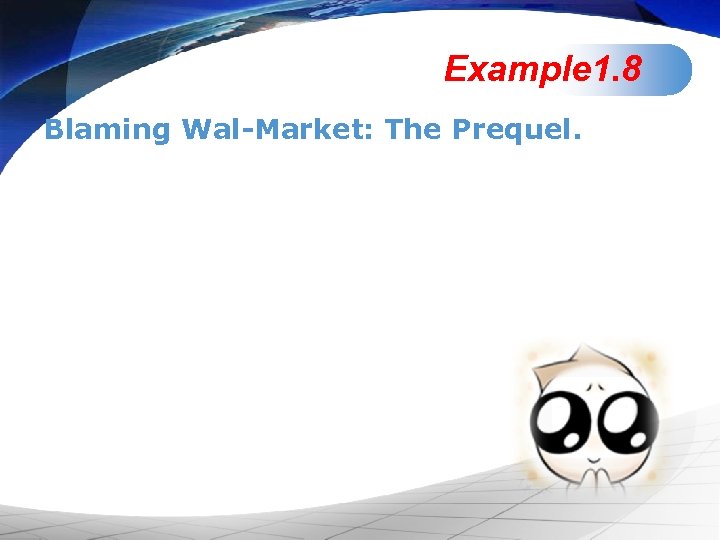 Example 1. 8 Blaming Wal-Market: The Prequel. 