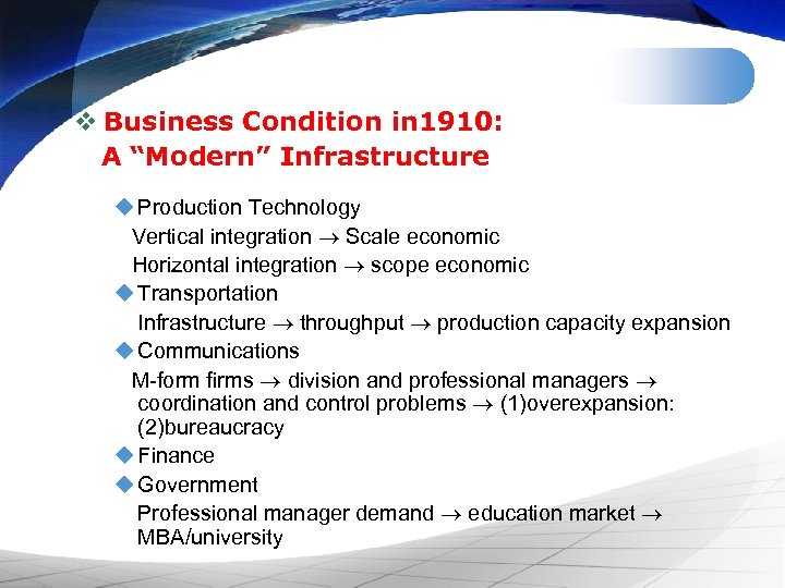 v Business Condition in 1910: A “Modern” Infrastructure u Production Technology Vertical integration Scale