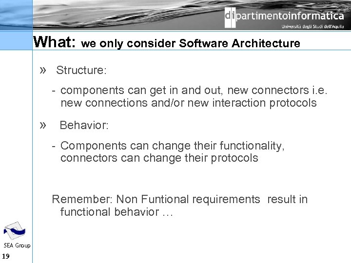What: we only consider Software Architecture » Structure: components can get in and out,