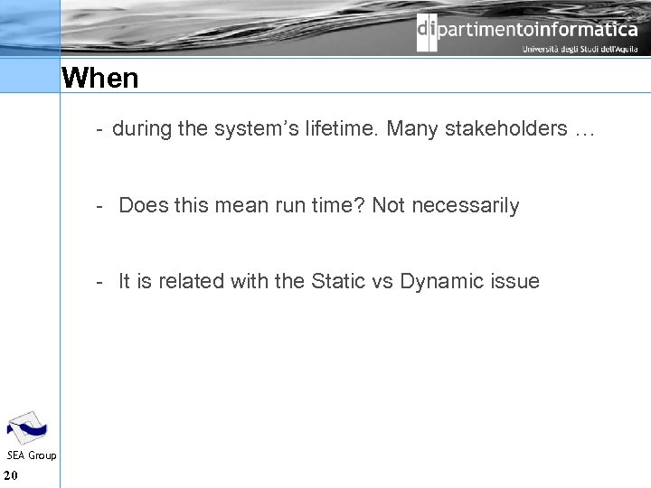 When during the system’s lifetime. Many stakeholders … Does this mean run time? Not
